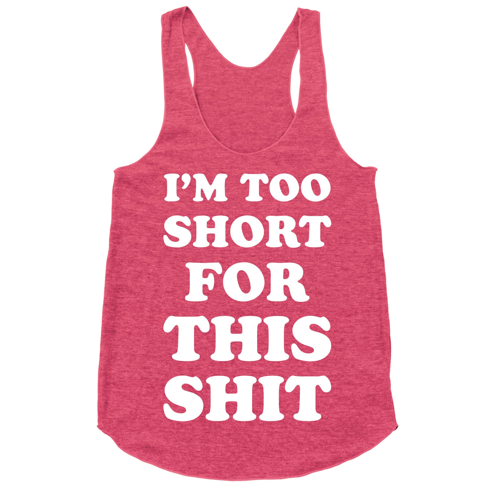 I'm Too Short white Racerback Tank